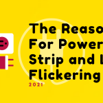 The Reasons For Power Strip and Light Flickering The Reasons For Power Strip and Light Flickering