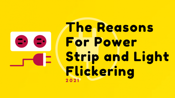 The Reasons For Power Strip and Light Flickering