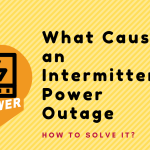 What Causes an Intermittent Power Outage and How to Solve It? What Causes an Intermittent Power Outage (1)