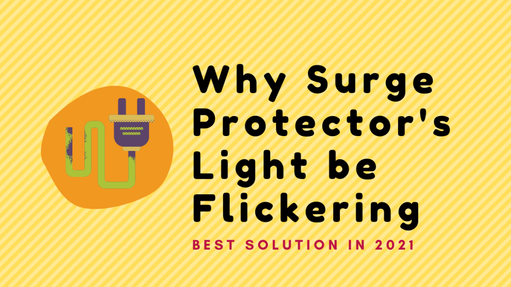Why Surge Protector's Light be Flickering Best Solution