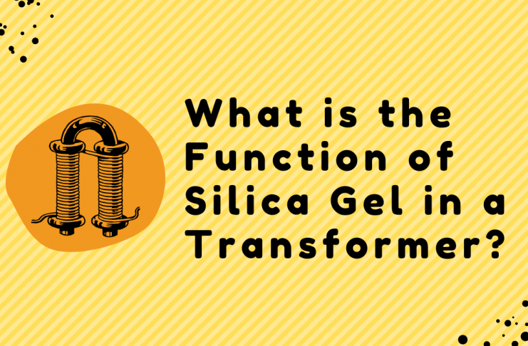 What is the Function of Silica Gel in a Transformer?