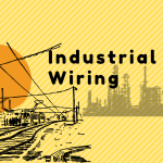 What is Industrial Wiring? Characteristics of Industrial Wiring Industrial Wiring