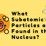 What Subatomic Particles are Found in the Nucleus?