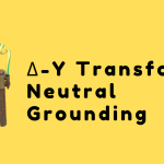 Discussion about Delta Wye Transformer Neutral Grounding