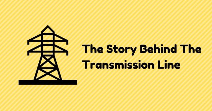 The Story Behind The Transmission Line