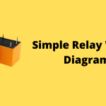 What is Relay? How To Draw a Simple Relay Wiring Diagram