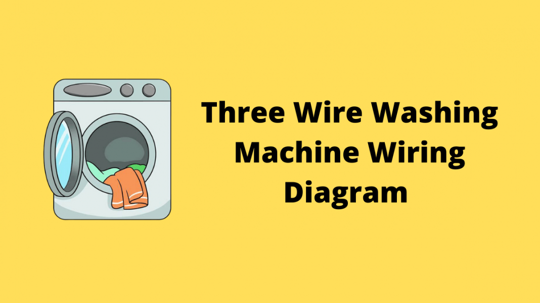3 Wire Washing Machine Wiring Diagram Voltage Lab