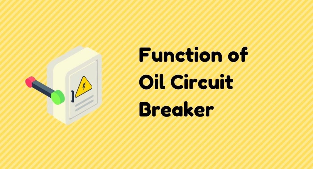 What is the Function of Oil Circuit Breaker? Voltage Lab