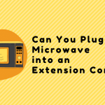 Can You Plug a Microwave into an Extension Cord | Safely Use Ovens Can You Plug a Microwave into an Extension Cord