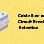 Cable Size and Circuit Breaker Selection for High Tension and Low Tension